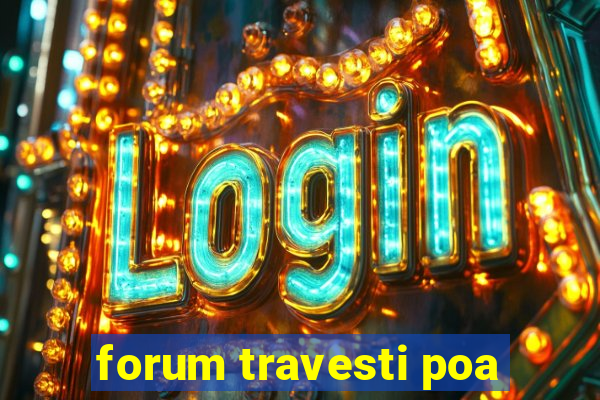 forum travesti poa